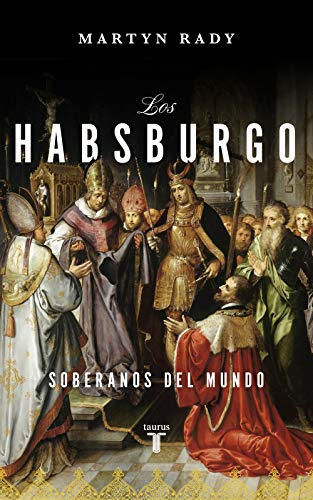 Los Habsburgo: Soberanos del mundo (Historia)