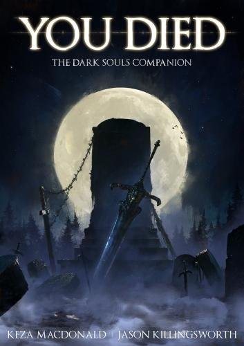 Macdonald, K: You Died: The Dark Souls Companion