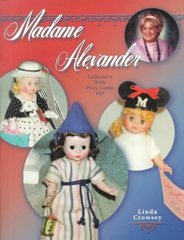 Madame Alexander Collector's Dolls Price Guide (Madame Alexander Collectors Dolls-Price Guide, No. 25)