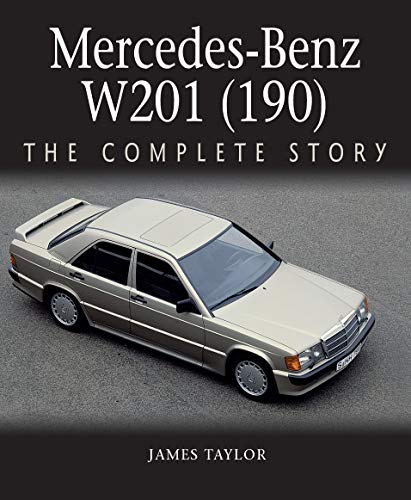 Mercedes-Benz W201 (190): The Complete Story (English Edition)
