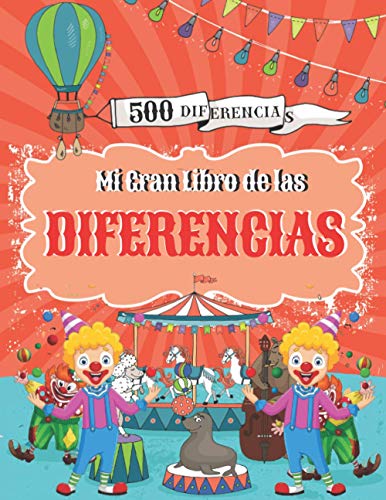 Mi Gran Libro de las Diferencias: Buscar y encontrar 500 diferencias, Juegos educativos para niños a partir de 5 años.