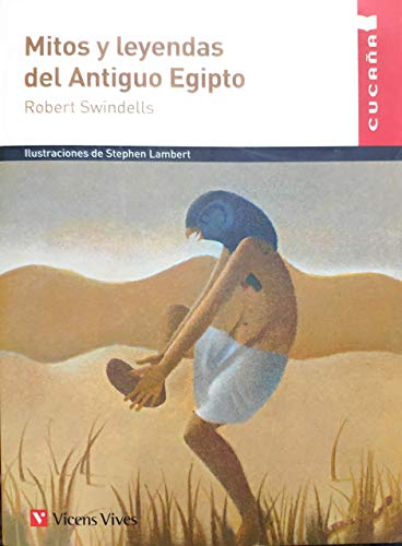 MITOS Y LEYENDAS DEL ANTIGUO EGIPTO (CUCAA) (Colección Cucaña)