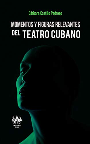 Momentos y figuras relevantes del teatro cubano