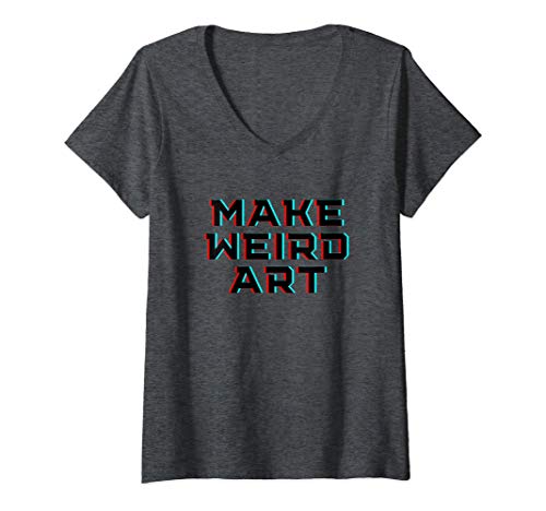 Mujer Make Weird Art (Hacer arte extraño) Camiseta Cuello V