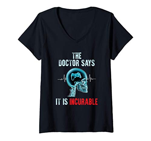 Mujer The Doctor Says It Is Incurable - Video Games Player - Gamer Camiseta Cuello V