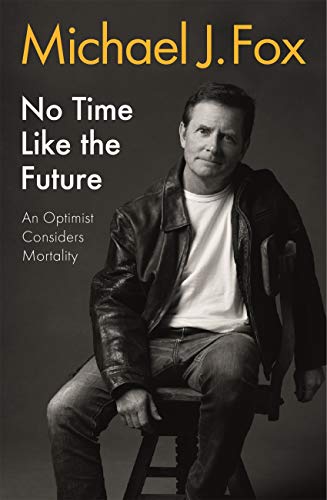 No Time Like the Future: An Optimist Considers Mortality (English Edition)