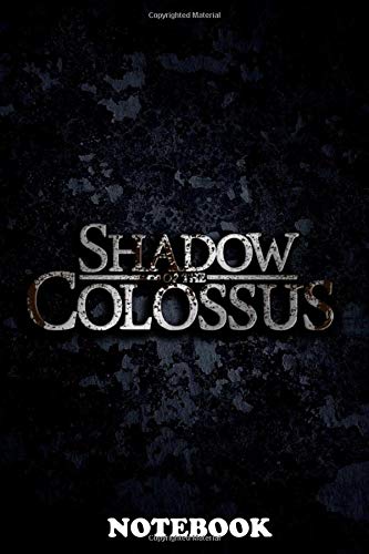 Notebook: Shadow Of The Colossus , Journal for Writing, College Ruled Size 6" x 9", 110 Pages
