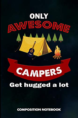 Only Awesome Campers get hugged a lot: Composition Notebook, Birthday Journal for Outdoor Camping Lovers to write on