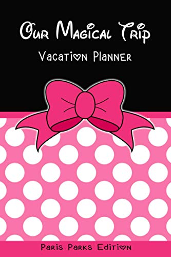 Our Magical Trip Vacation Planner Paris Parks Edition: Pink: Suitable for planning your perfect Disneyland Paris trip