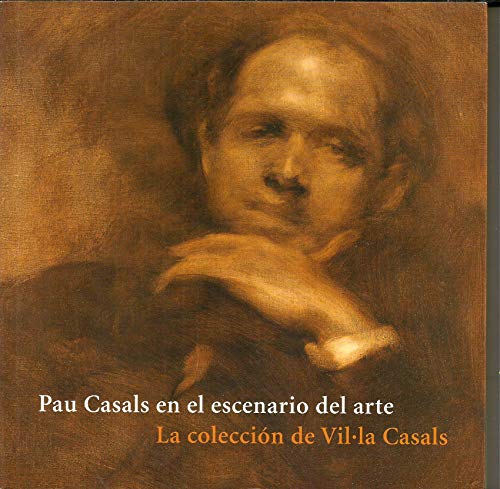 Pau Casals En El Scenario Del Arte: La Coleccion De Villa Casals