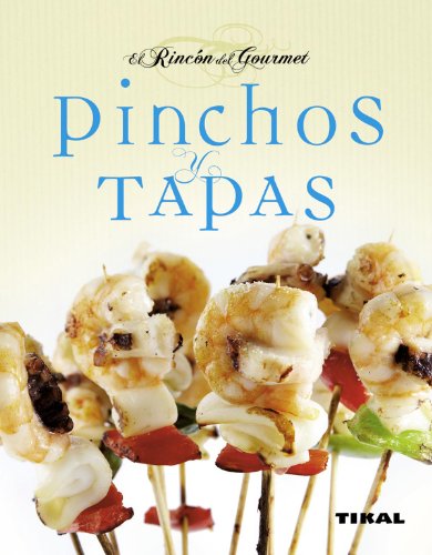 Pinchos Y Tapas (El Rincon Del Gourmet) (El Rincón Del Gourmet)
