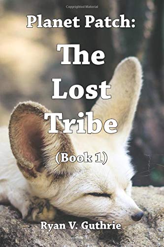 Planet Patch:  The Lost Tribe: Book 1