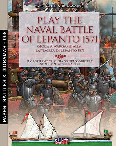 Play the naval battle of Lepanto 1571: Gioca a Wargame alla battaglia di Lepanto 1571: 8 (Paper battles & dioramas)