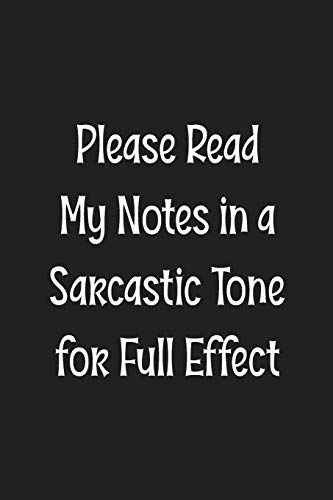Please Read My Notes in a Sarcastic Tone for Full Effect: Blank Lined College Ruled Notebook | Gag Gift