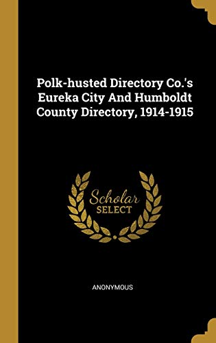 Polk-husted Directory Co.'s Eureka City And Humboldt County Directory, 1914-1915