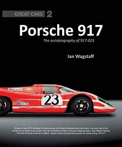 Porsche 917: The Autobiography of 917-023 (Great Cars Series)