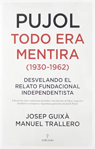 Pujol: Todo Era Mentira (1930-1962): Desvelando el relato fundacional independentista (Sociedad actual)