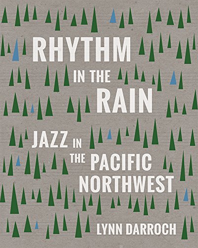 Rhythm in the Rain: Jazz in the Pacific Northwest