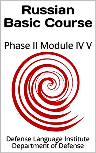 Russian Basic Course: Phase II Module IV V (Language Book 0) (English Edition)