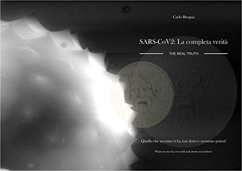 SARS-Cov-2: LA COMPLETA VERITA': SARS-CoV-2: THE REAL TRUTH (Italian Edition)