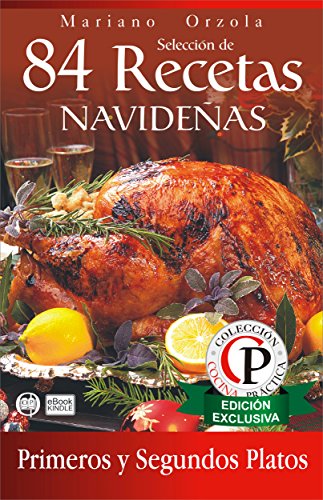 SELECCIÓN DE 84 RECETAS NAVIDEÑAS - PRIMEROS Y SEGUNDOS PLATOS (Colección Cocina Práctica)