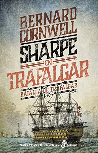 Sharpe en Trafalgar: Batalla de Trafalgar, 1805 (Narrativas Históricas)