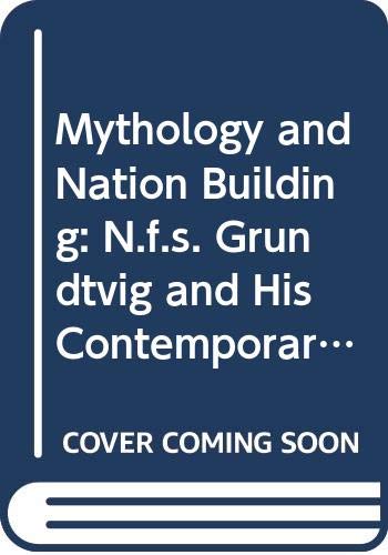 Stahl, P: Mythology and Nation Building: N.F.S. Grundtvig and His Contemporaries