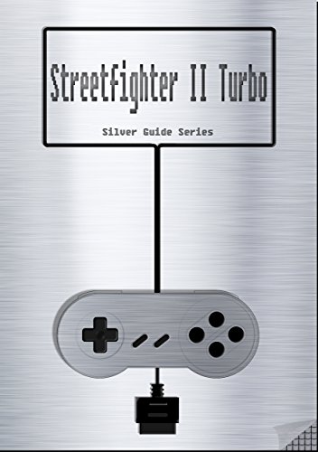 Street Fighter II Turbo Hyper Fighting Silver Guide for Super Nintendo and SNES Classic: including full fight-through, all moves, stats, cheats, tips and ... (Silver Guides Book 11) (English Edition)