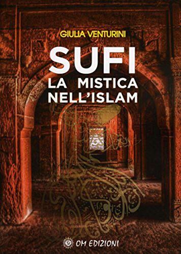 Sufi: La Mistica nell'Islam (Italian Edition)