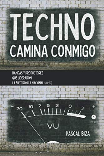 Techno Camina Conmigo: Bandas y productores que lideraron la electrónica nacional (89-93)