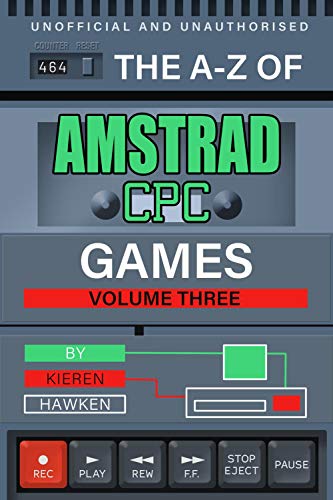The A-Z of Amstrad CPC Games: Volume 3 (The A-Z of Retro Gaming) (English Edition)