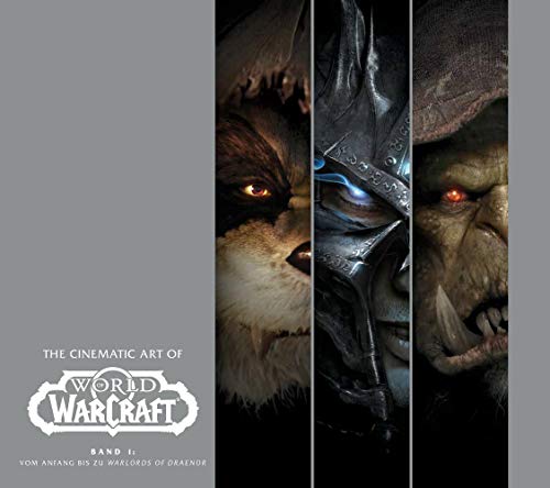 The Cinematic Art of World of Warcraft: Bd. 1: Vom Anfang bis zu Warlords of Draenor