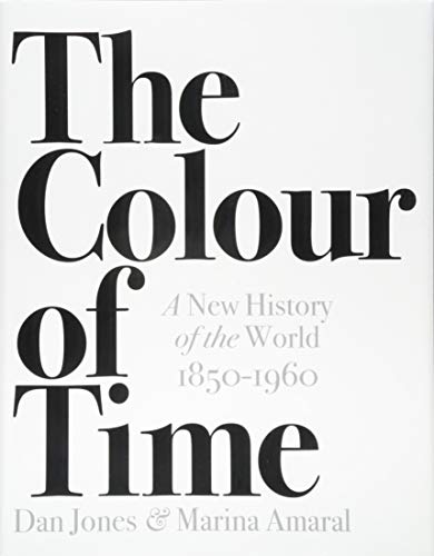 The Colour Of Time. A New History Of The World 1850-1960