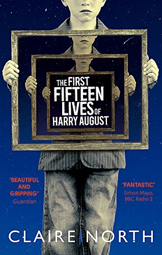 The First Fifteen Lives of Harry August: The word-of-mouth bestseller you won't want to miss [Idioma Inglés]