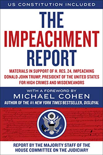 The Impeachment Report: Materials in Support of H. Res. 24, Impeaching Donald John Trump, President of the United States, for High Crimes and Misdemeanors (English Edition)