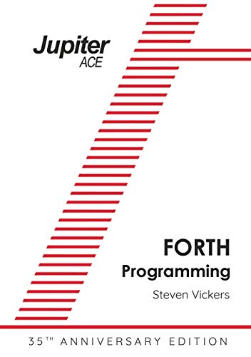 The Jupiter ACE Manual - 35th Anniversary Edition: Forth Programming