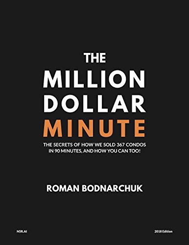 The Million Dollar Minute: The Secrets of How We Sold 367 Condos in 90 Minutes, and How You Can Too!