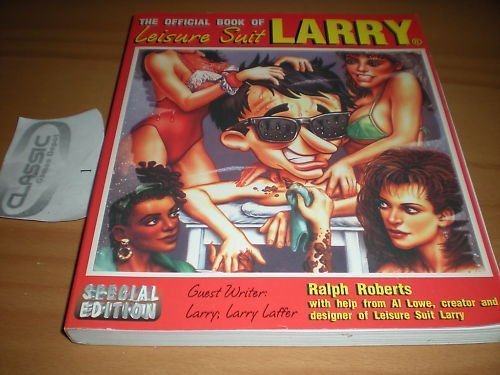 The Official Book of Leisure Suit Larry by Ralph Roberts and Al Lowe (1997-08-02)