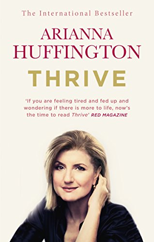 Thrive: The Third Metric to Redefining Success and Creating a Happier Life (W H Allen)