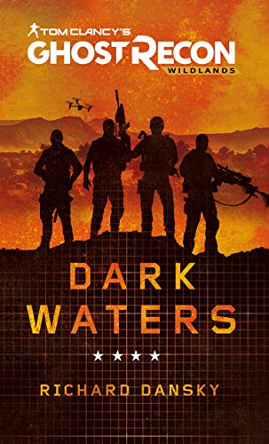 Tom Clancy's Ghost Recon Wildlands - Dark Waters: A Tom Clancy's Ghost Recon Wildlands novel (English Edition)
