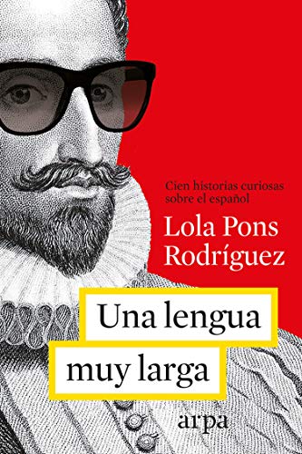 Una lengua muy muy larga: Más de cien historias curiosas sobre el español