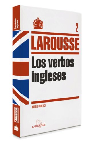 Verbos ingleses: 2 (LAROUSSE - Lengua Inglesa - Manuales prácticos)
