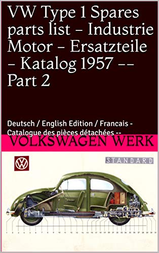 VW Type 1 Spares parts list - Industrie Motor - Ersatzteile - Katalog 1957 --  Part 2: Deutsch / English Edition / Francais - Catalogue des pièces détachées -- (Part / Teil)