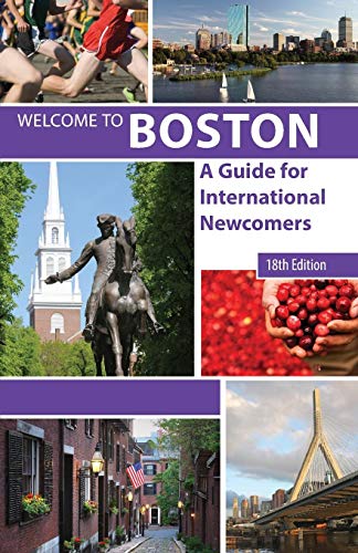 Welcome to Boston, 18th edition: A Guide for International Newcomers