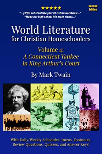 World Literature for Christian Homeschoolers, Volume 4: A Connecticut Yankee in King Arthur's Court, by Mark Twain
