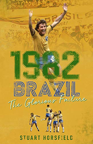 1982 Brazil: The Glorious Failure (English Edition)