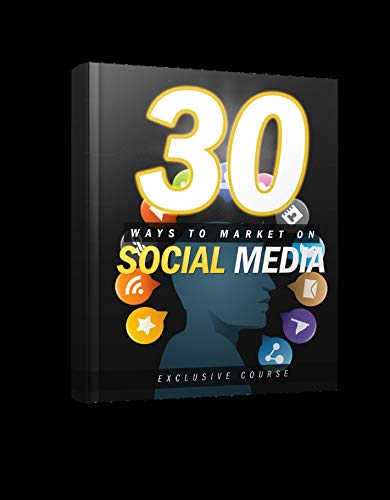 30 WAYS TO MARKET ON SOCIAL MEDIA (English Edition)