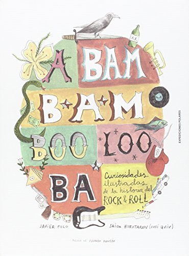 A BAM BAM BOO LOO BA: Curiosidades ilustradas de la historia del Rock¿n¿roll (EXPEDICIONES POLARES)