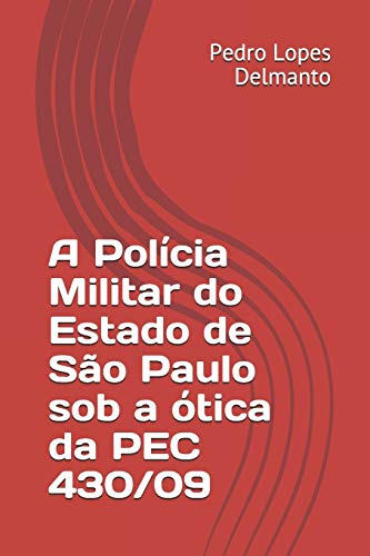 A Polícia Militar do Estado de São Paulo sob a ótica da PEC 430/09