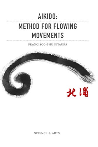 Aikido: Method for Flowing Movements: A Theory of Movement to Solve Dynamic Conflicts